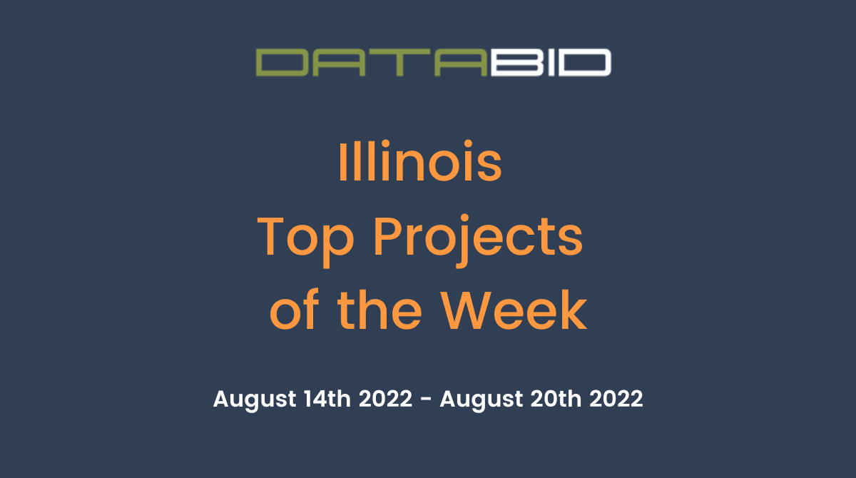 DataBid's Illinois Top Projects of the Week - (08/14/2022 - 08/20/2022)