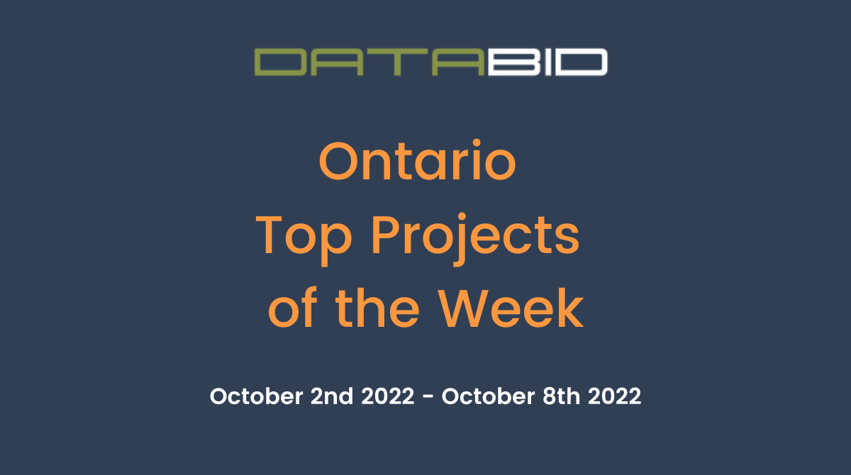 DataBid's Ontario Top Projects of the Week - (10/02/2022 - 10/08/2022)